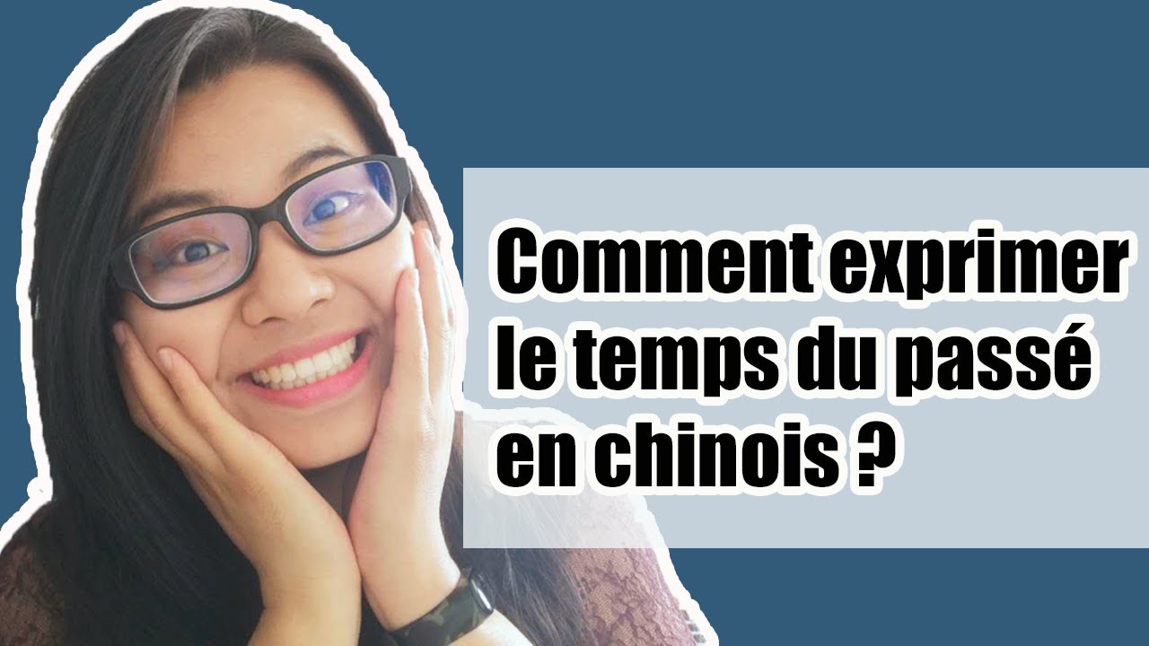 Comment exprimer le temps du passé en chinois ?