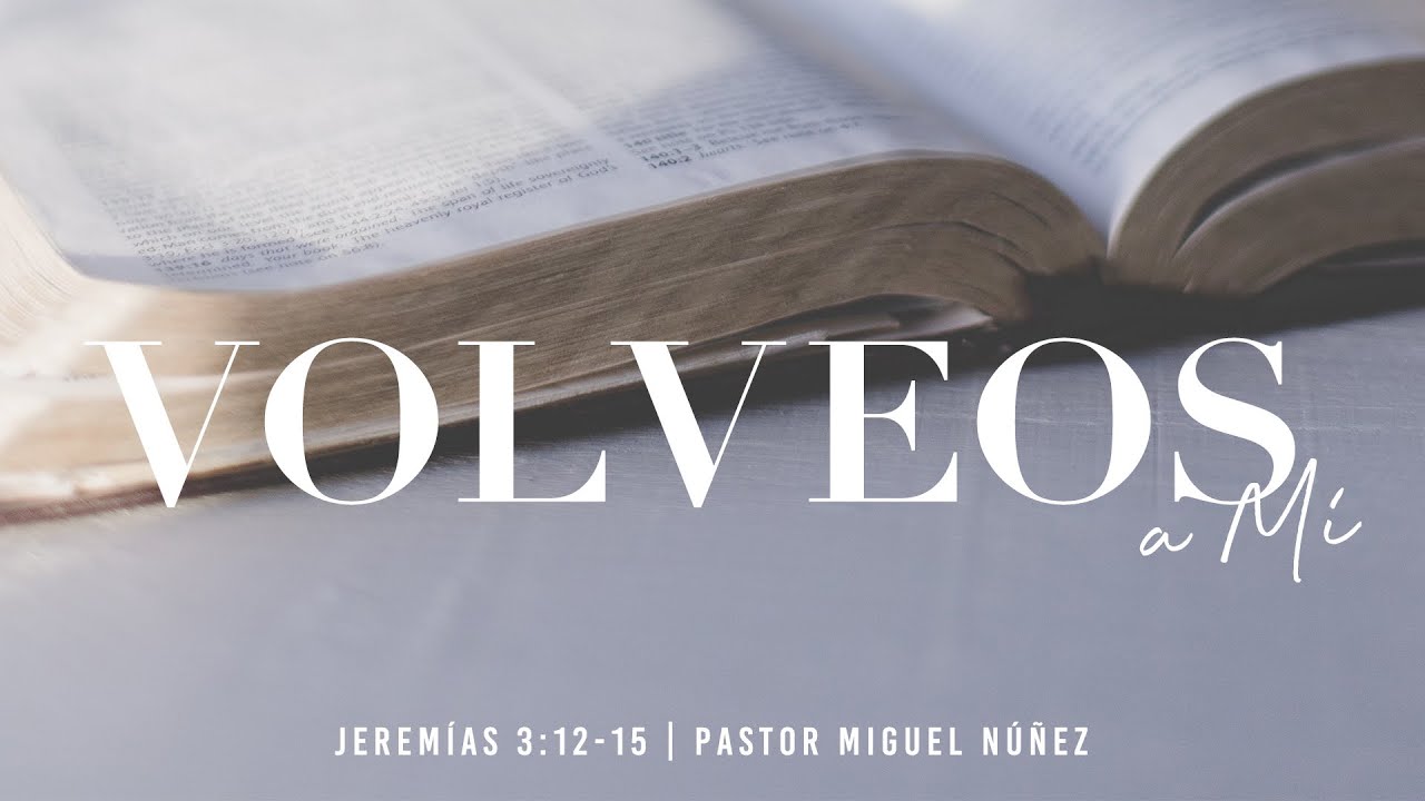 Volveos a Mí - Pastor Miguel Núñez (La IBI)