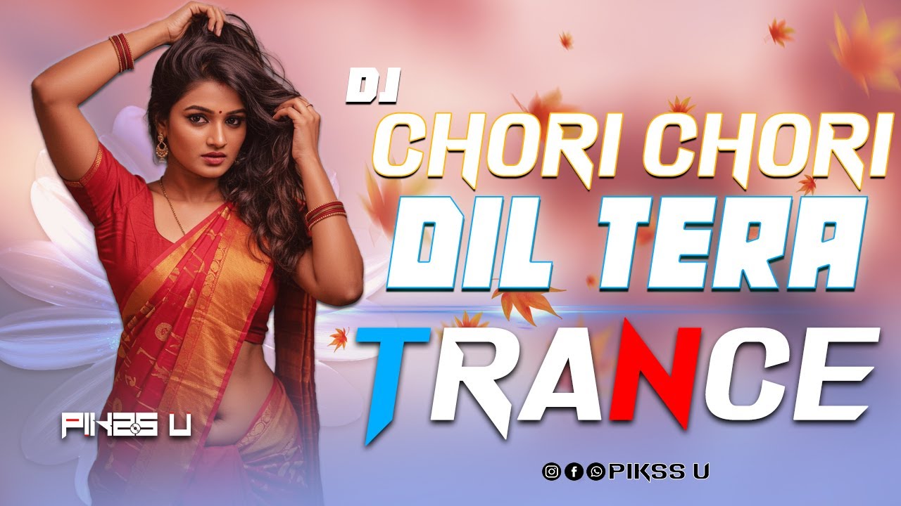 Chori Chori Dil Tera - Dj l PSY Trance Mix l Pikss U l 90s Old Dj Song l Best Of 2026 l @PikssU