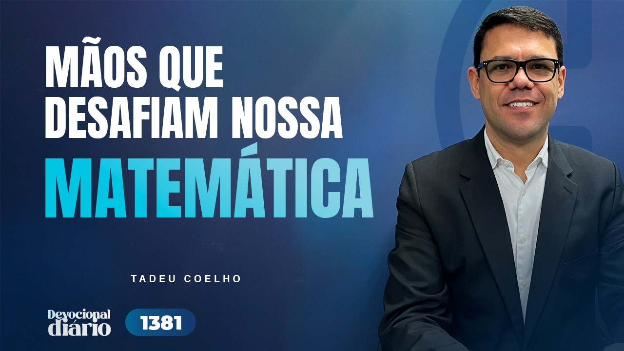 DEVOCIONAL DIÁRIO - As mãos que desafiam nossa matemática  - Marcos 6:30-44