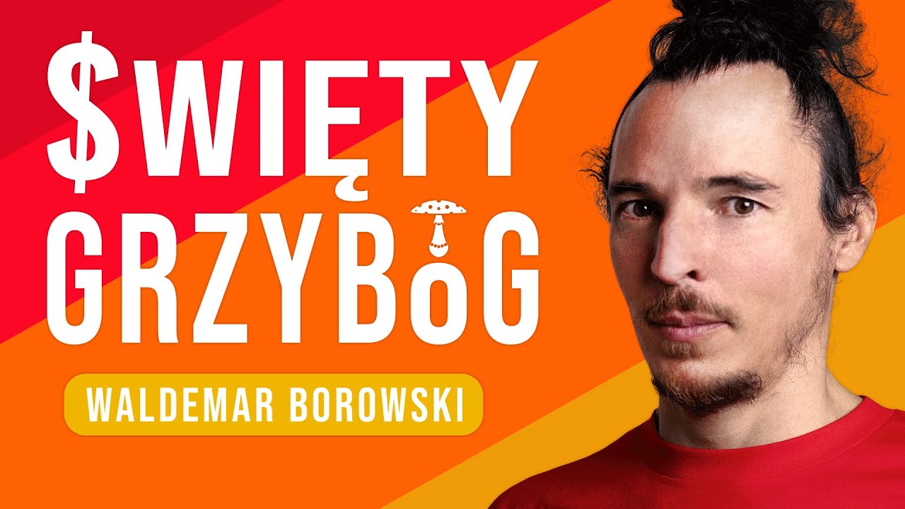 Święty Grzyb&oacute;g 🍄 - Waldemar Borowski