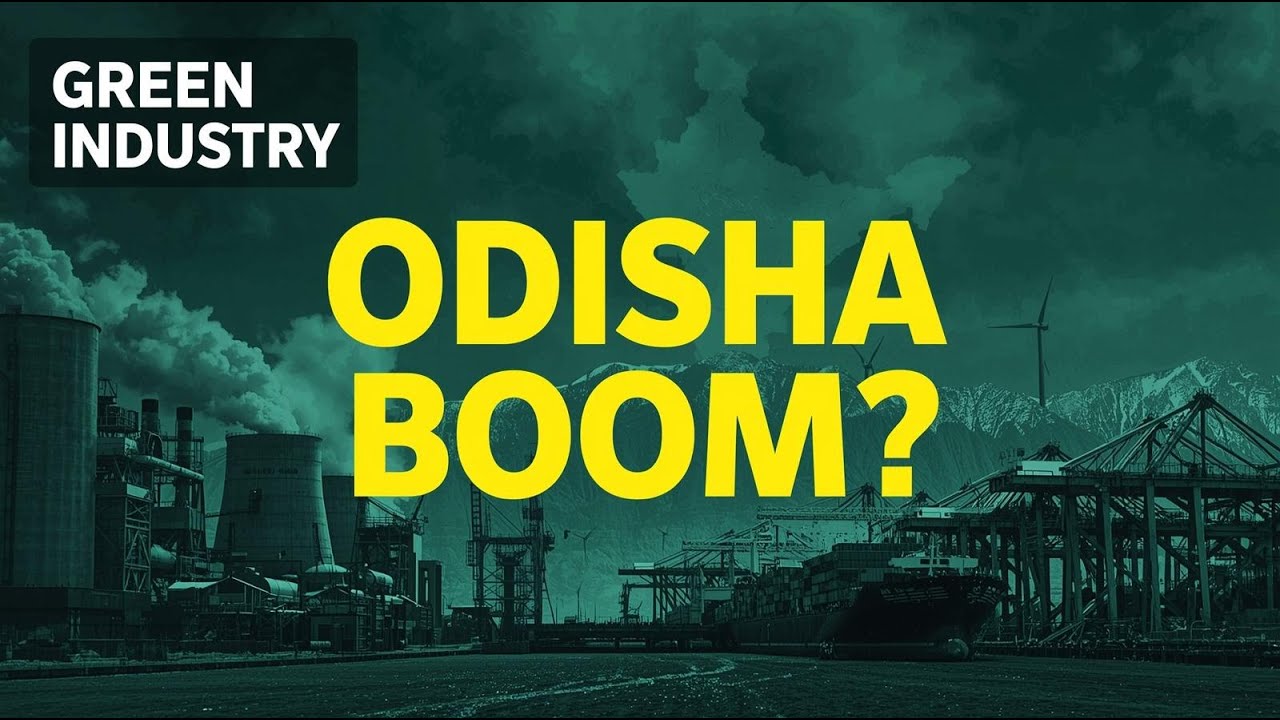 Odisha&rsquo;s Silent Industrial Revolution &mdash; India&rsquo;s New Green Powerhouse?