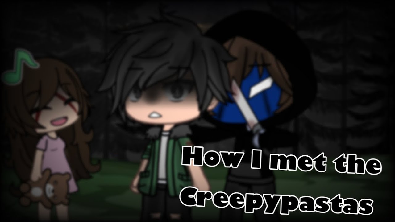 How I met the creepypastas |Gacha Life| |Ep 1 |