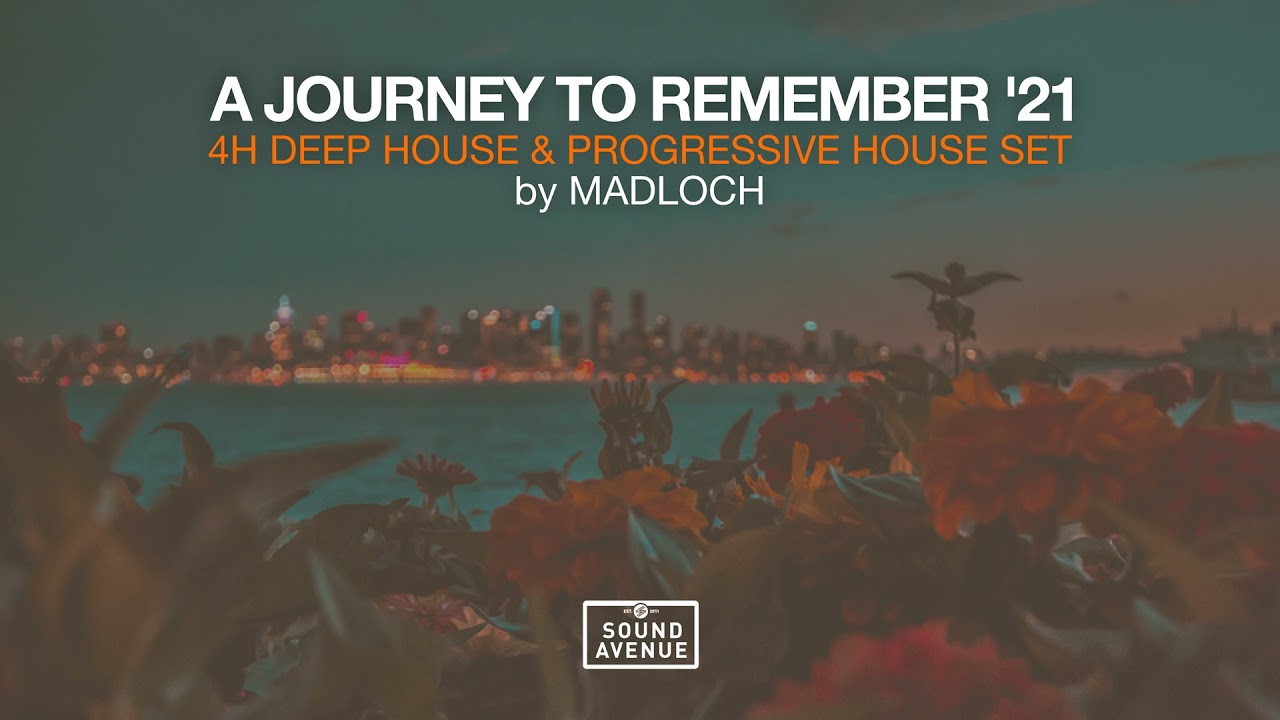 Sound Avenue | A Journey To Remember 2021 | Mixed By Madloch | Deep & Progressive House