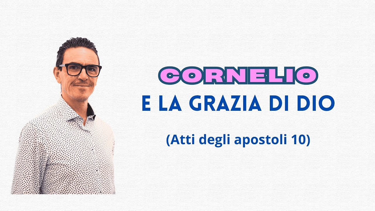“CORNELIO, PIETRO E LO SPIRITO SANTO IN ATTI 10 – STUDIO BIBLICO INTRODUTTIVO DEL CAPITOLO”