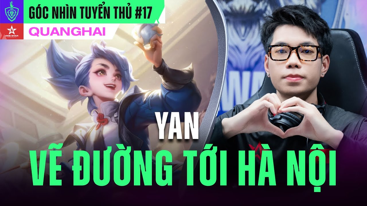 QUANGHAI M&Uacute;A YAN - VẼ ĐƯỜNG TỚI S&Acirc;N KHẤU CHUNG KẾT | G&Oacute;C NH&Igrave;N TUYỂN THỦ #17 | ĐTDV M&Ugrave;A XU&Acirc;N 2024