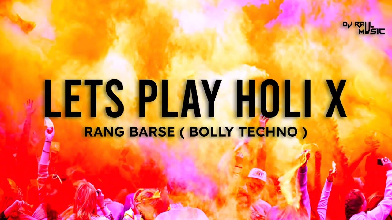 Let's Play Holi x Rang Barse | Bolly Techno Festival Vibe | Raul Music | Hardwell |
