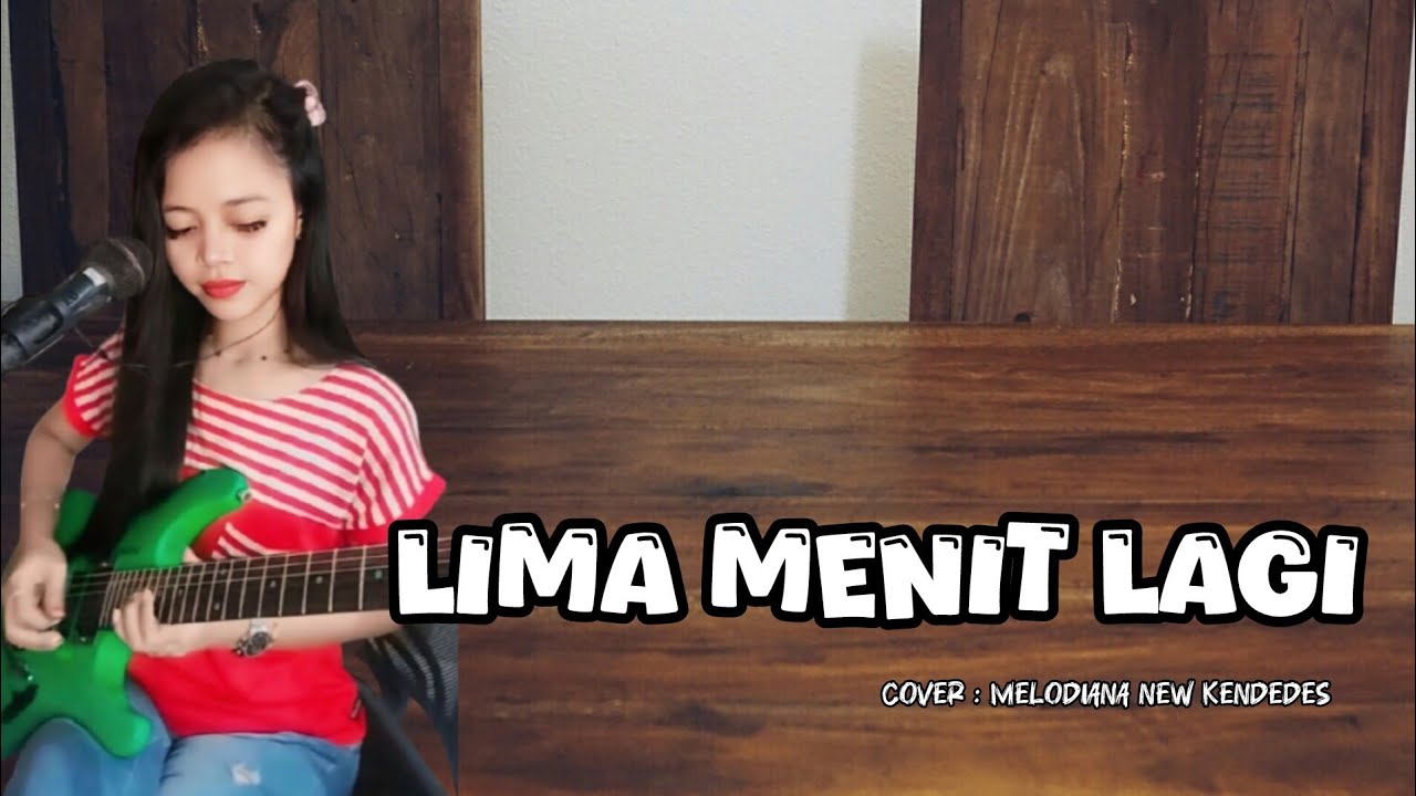 LIMA MENIT LAGI - MeLodiana New Kendedes