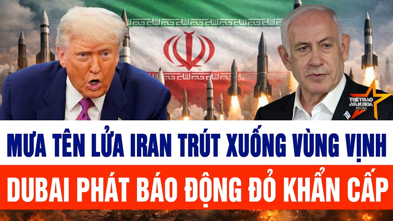​Mưa tên lửa Iran trút xuống vùng Vịnh: Dubai phát báo động đỏ khẩn cấp