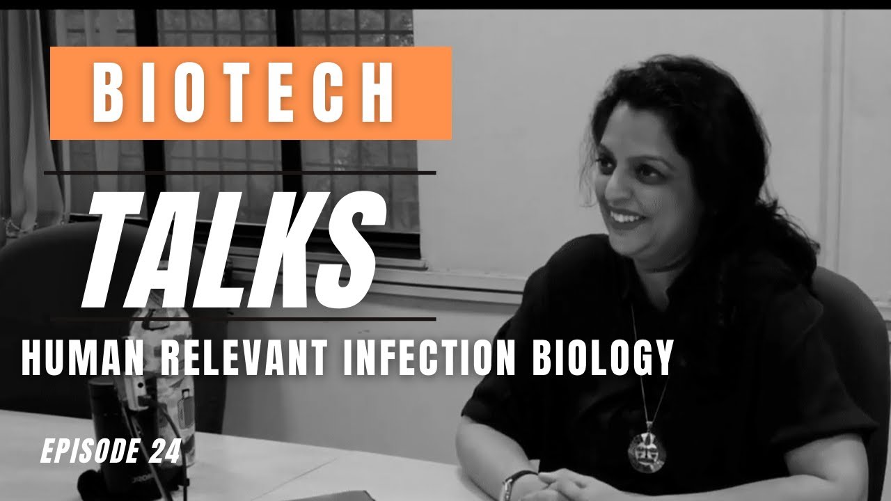 Biotech Talks Episode 24: Human Relevant Infection Biology By Dr. Karishma Kaushik