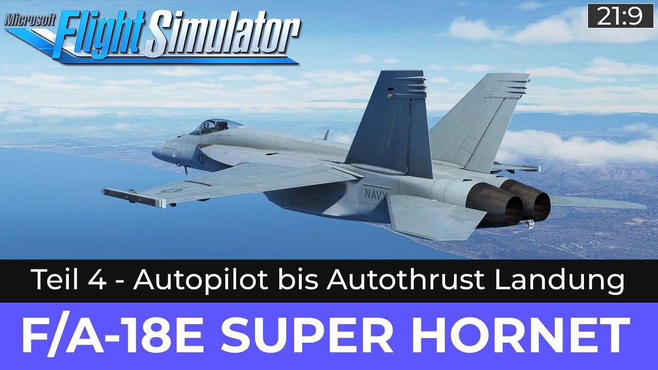 F/A-18E SUPER HORNET - Teil 4: Autopilot bis Autothrust Landung ★ FLIGHT SIMULATOR Deutsch