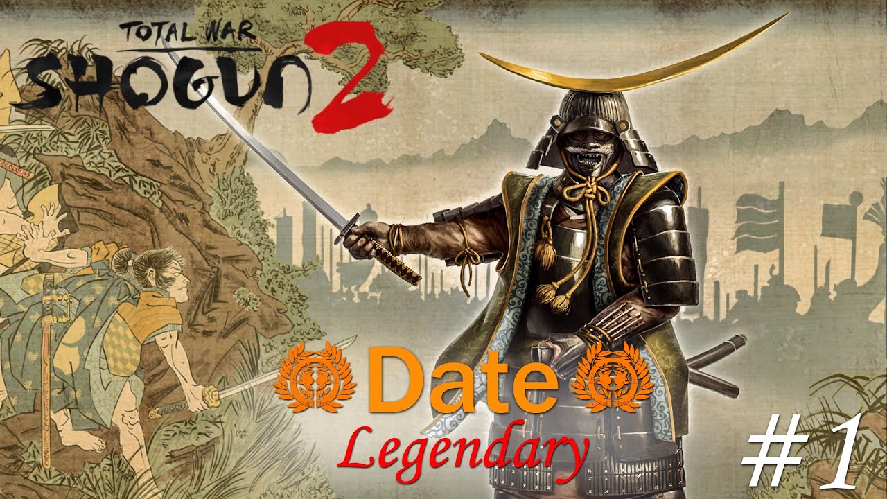 Total War Shogun 2 Date Legendary#1 Sự Trở Lại Của Bậc Thầy Chiến Trận