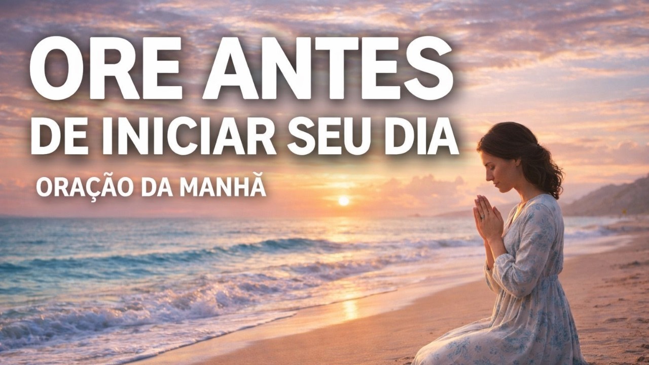 Comece Seu Dia Orando e Veja o Que Acontece