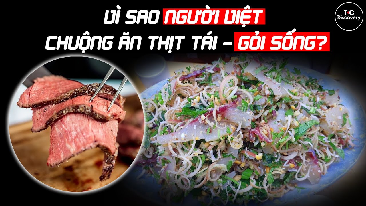 V&Igrave; SAO NGƯỜI VIỆT CHUỘNG ĂN THỊT T&Aacute;I - T&Aacute;I CHANH - GỎI SỐNG? T Connect Discovery