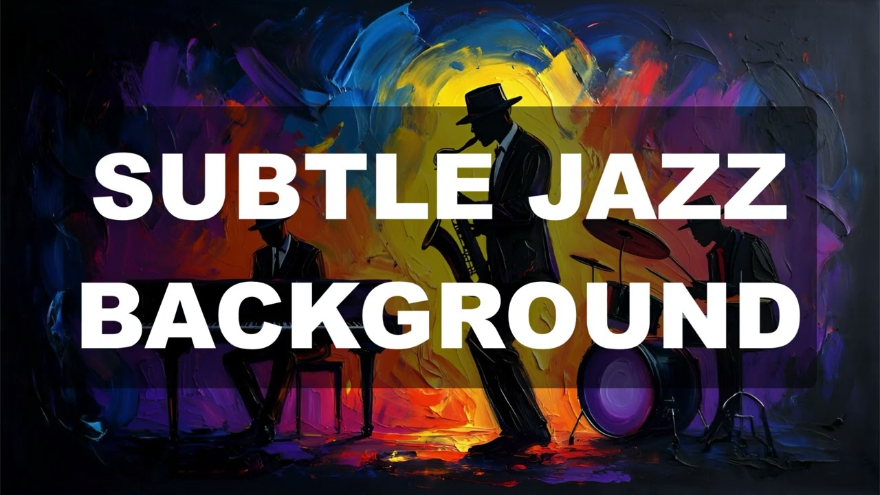 Subtle Jazz Background | Unobtrusive Music for Working & Everyday Chill