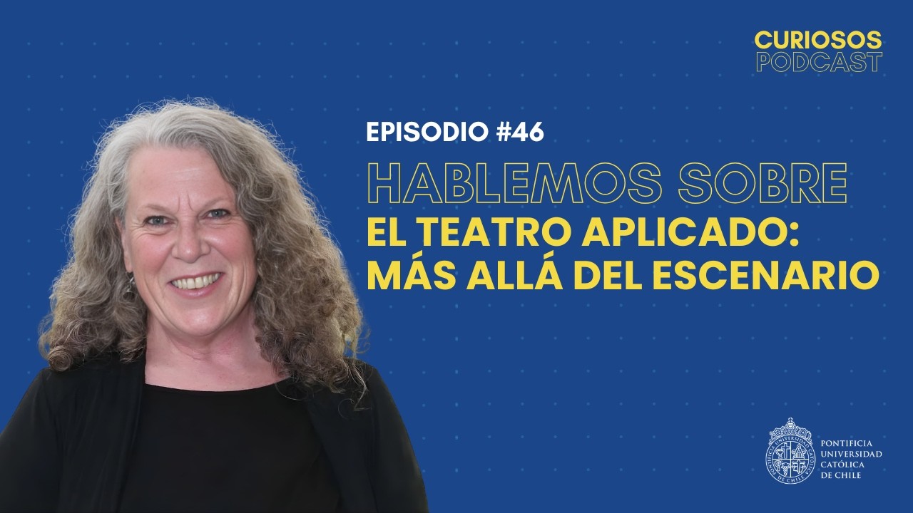 EP #46 - Teatro aplicado: cómo las artes escénicas transforman educación, salud y comunidad