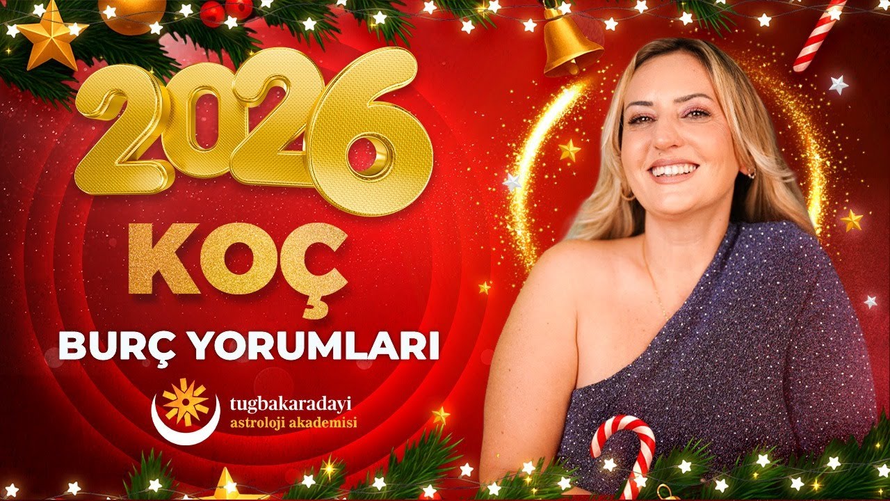 Koç Burcu ve Yükselen Koç | 2026 Yıllık Burç yorumları | Tuğba Karadayı ile Astroloji
