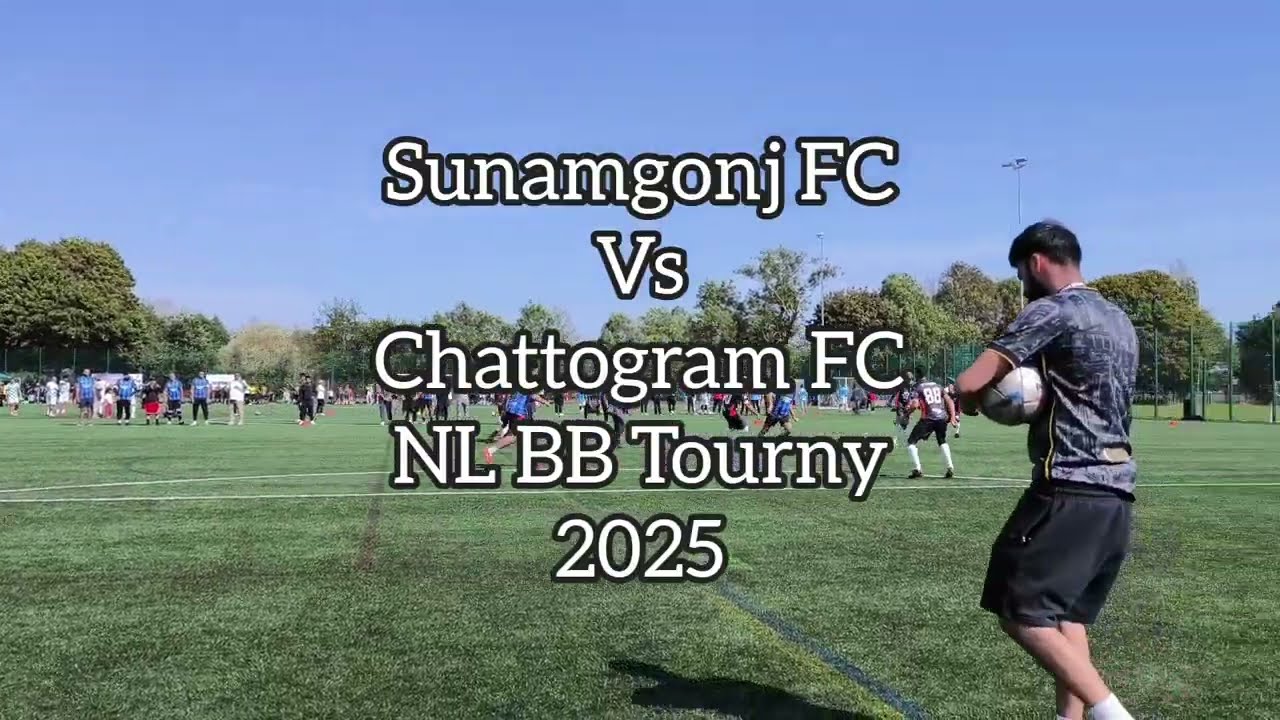 Sunamgonj Vs Chattogram North London British Bangladeshi Football Tournament 2025 