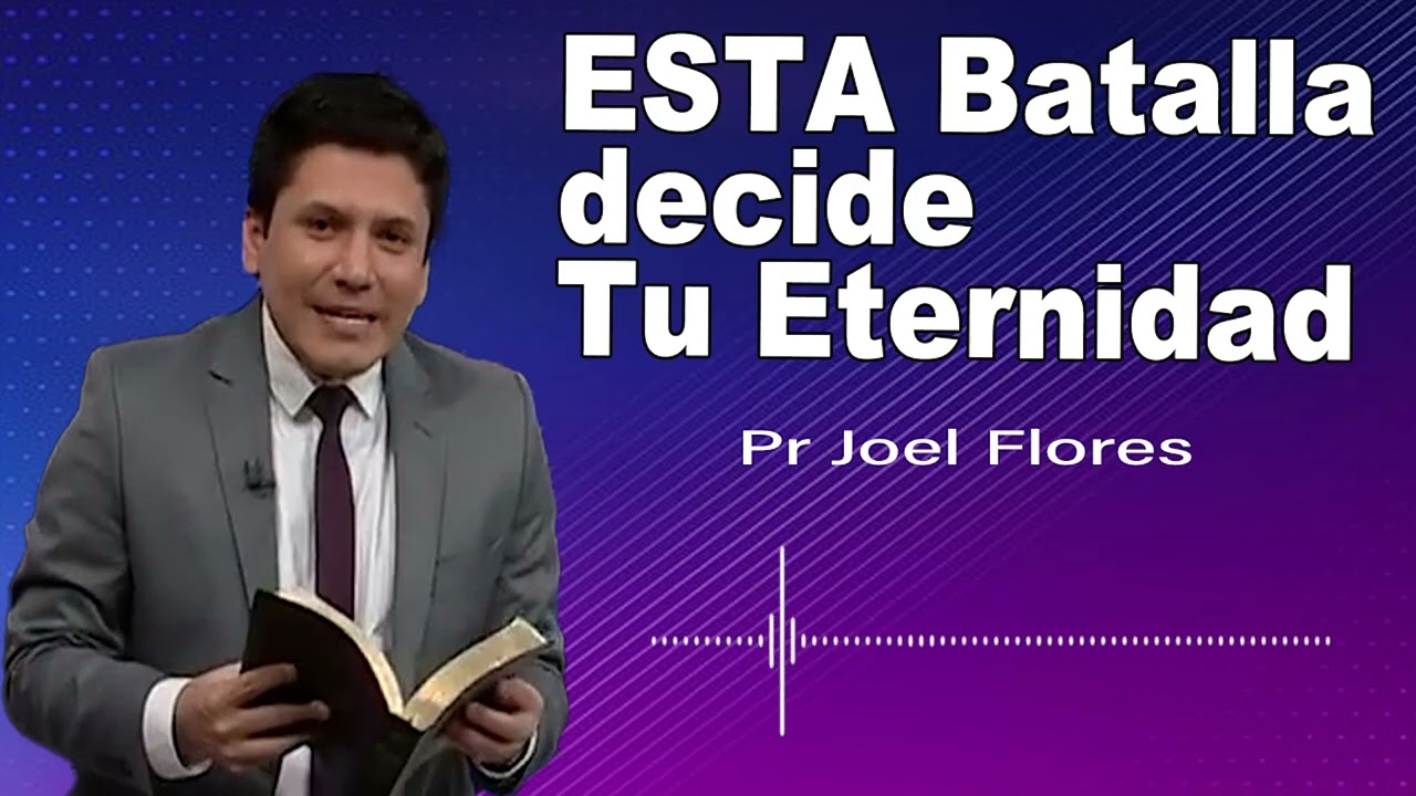 Esta batalla decide tu Eternidad | Pr Joel Flores | sermones adventistas