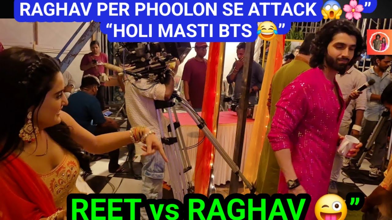 Jaane Anjaane Hum Mile Set Holi BTS 🥳 | Reet Raghav Ki Masti, Phoolon Se Holi Game 🌸😂