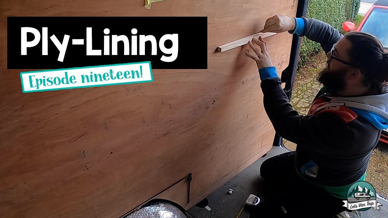 Lets Van Trip - VW Crafter Camper Van Conversion - Ep19 - Ply Lining