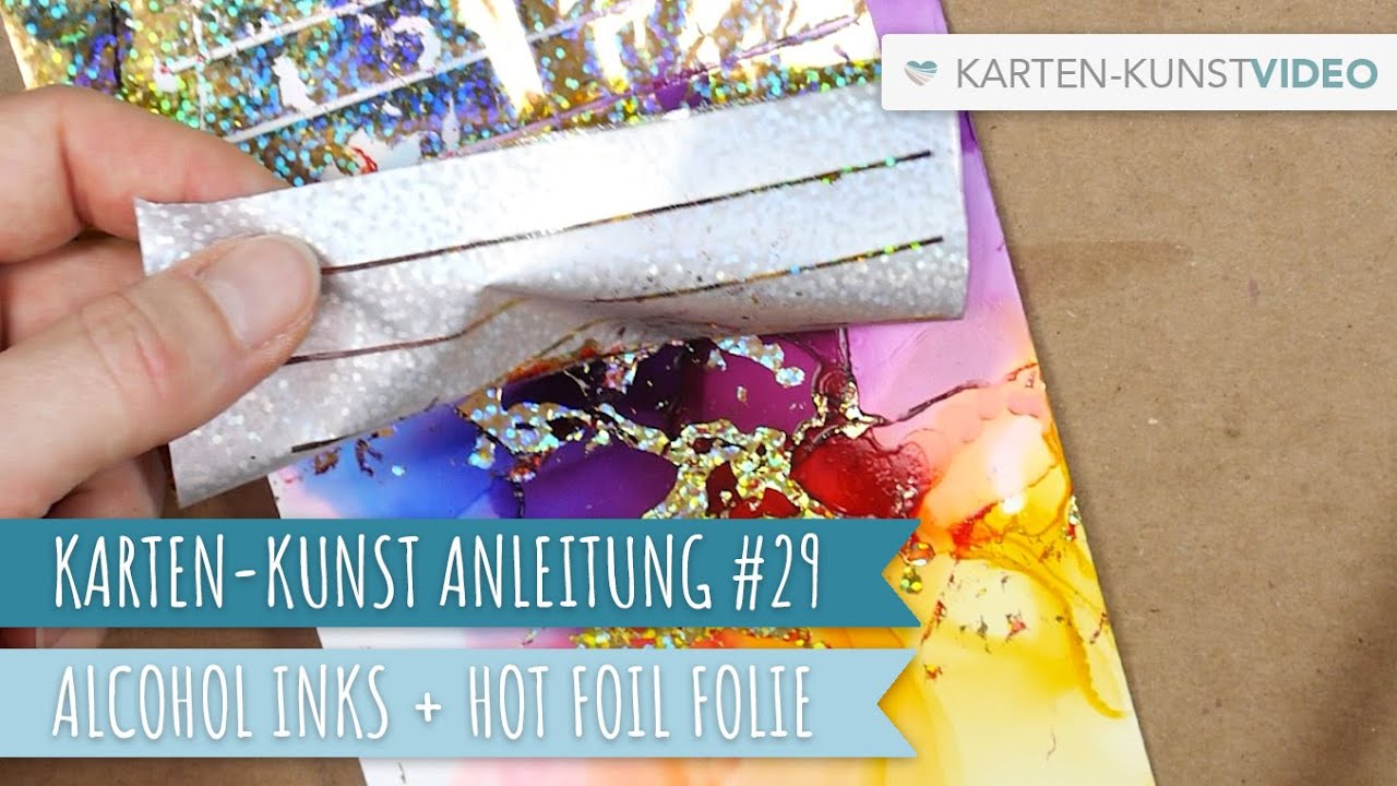 Karten Kunst Anleitung #29 – Alcohol Inks Hintergrund aufgepeppt mit Hot Foil Folie
