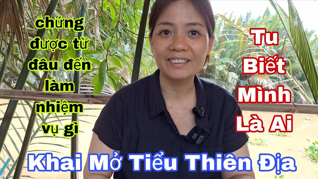 Chị Gái Tu Chứng Biết Được Mình Là Ai Từ Đâu Đến Khai Mở Tiểu Thiên Địa