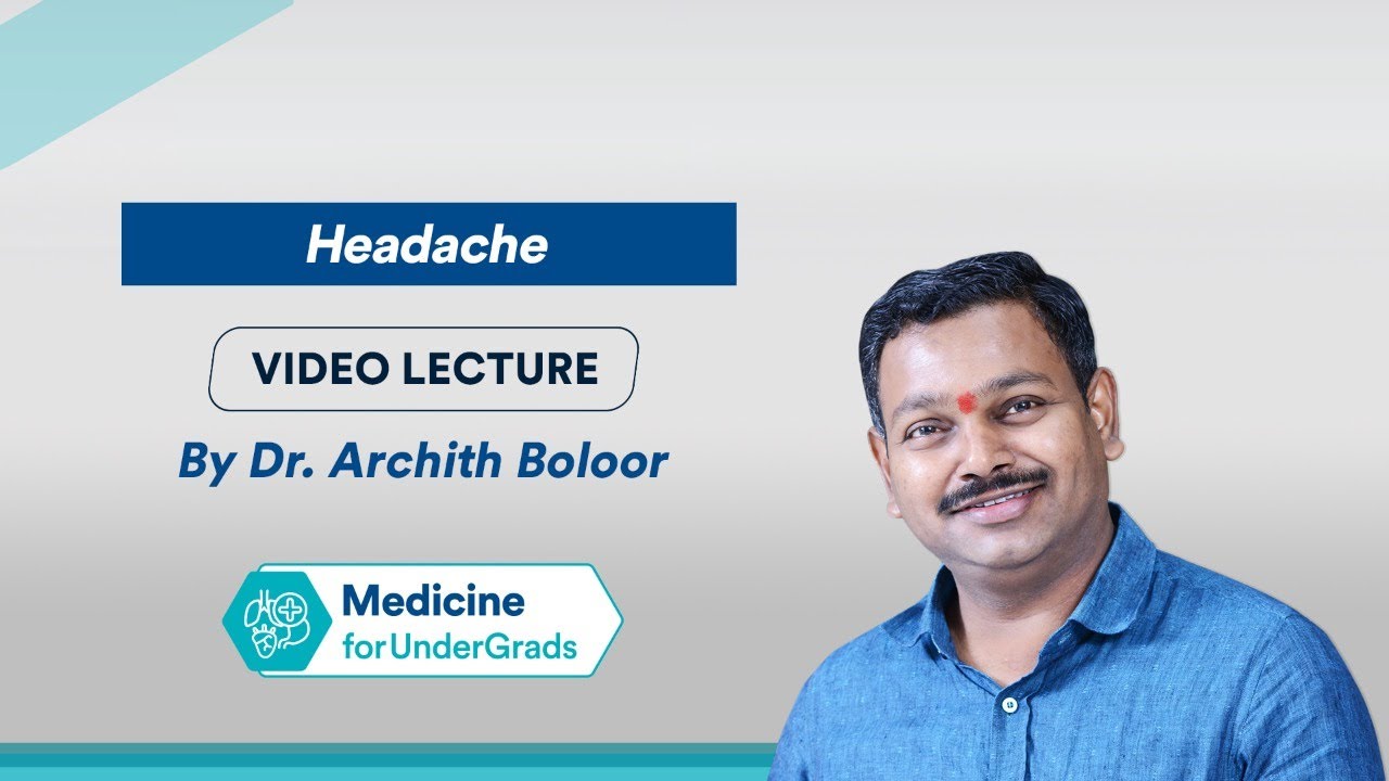 Headache by Dr. Archith Boloor- Important topic of Medicine (MBBS, CBME based & NEET)