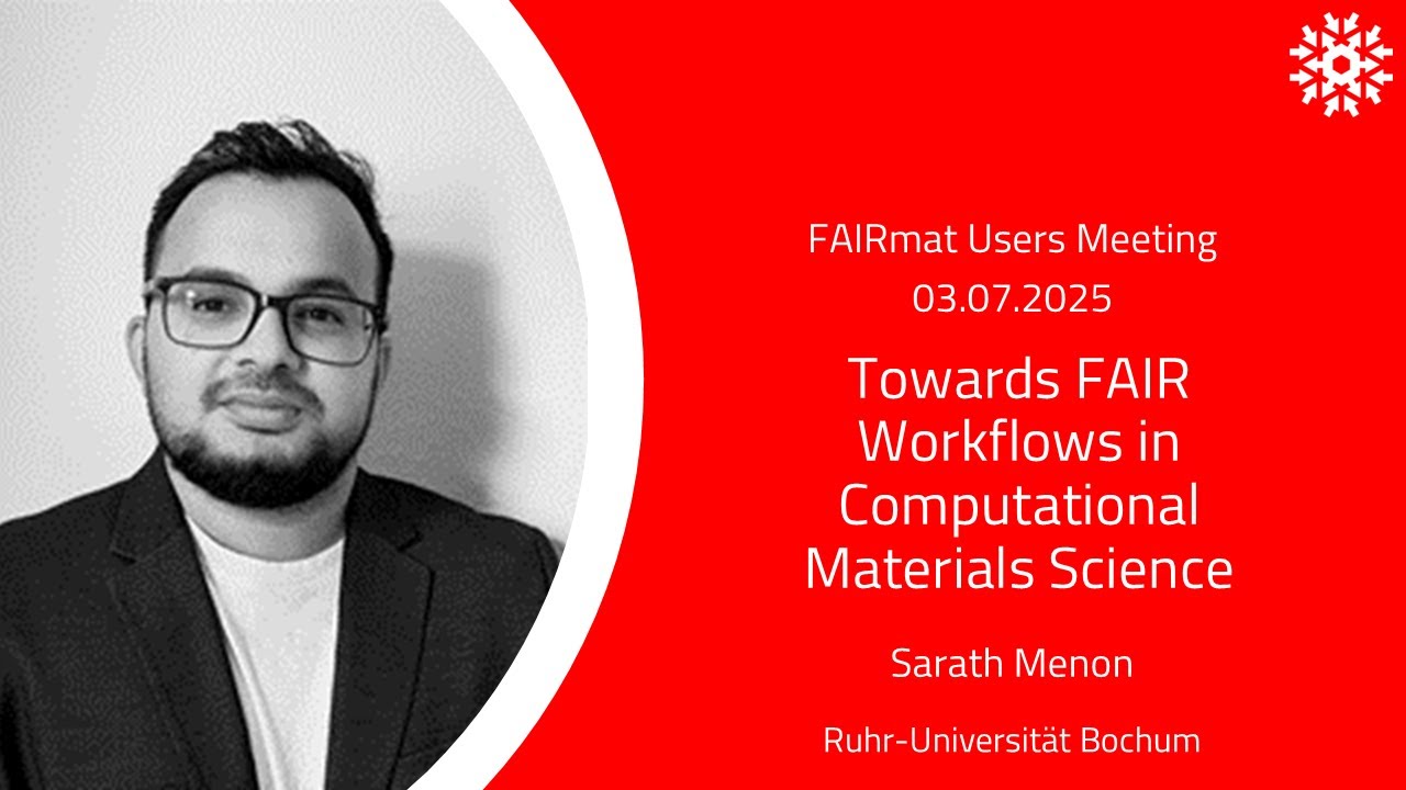 FAIRmat Users Meeting | Towards FAIR Workflows in Computational Materials Science - Sarath Menon