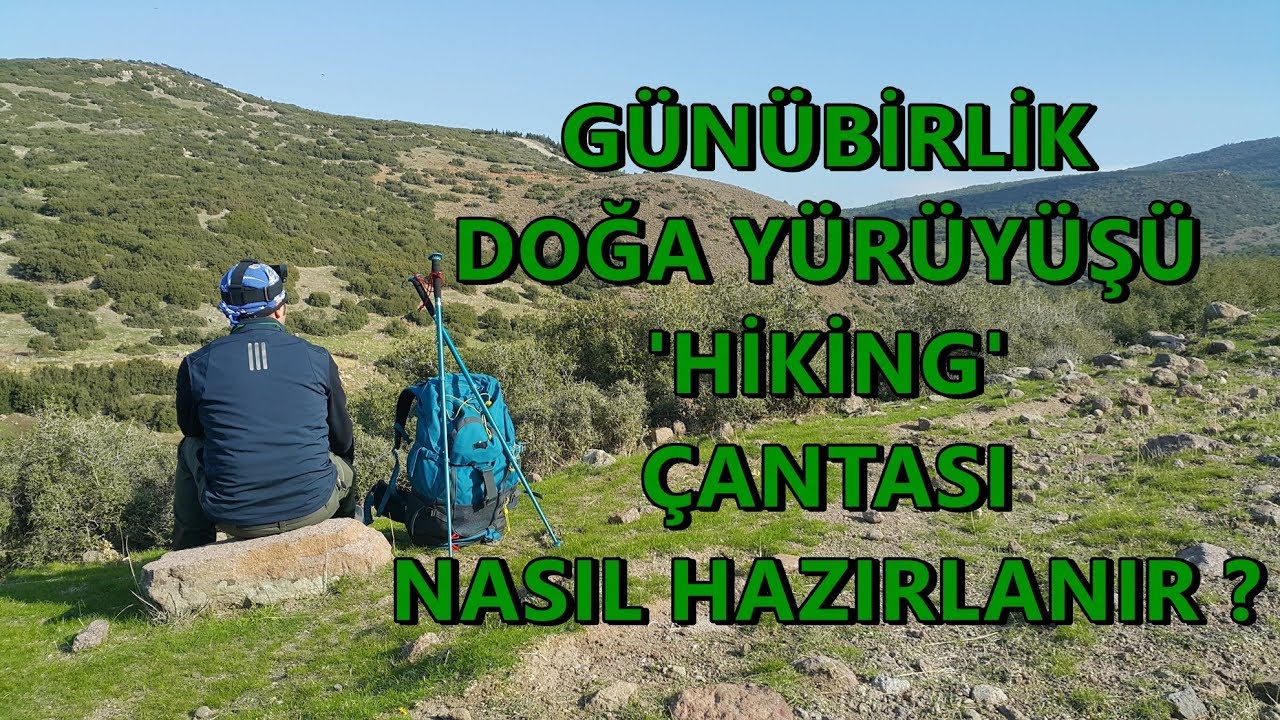 Doğa Yürüyüşü / Hiking Çantası Nasıl Hazırlanır ?