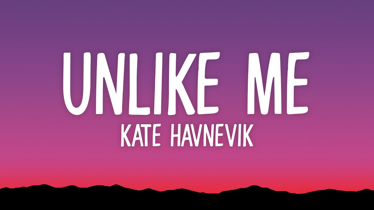 Kate Havnevik - Unlike Me (Lyrics)