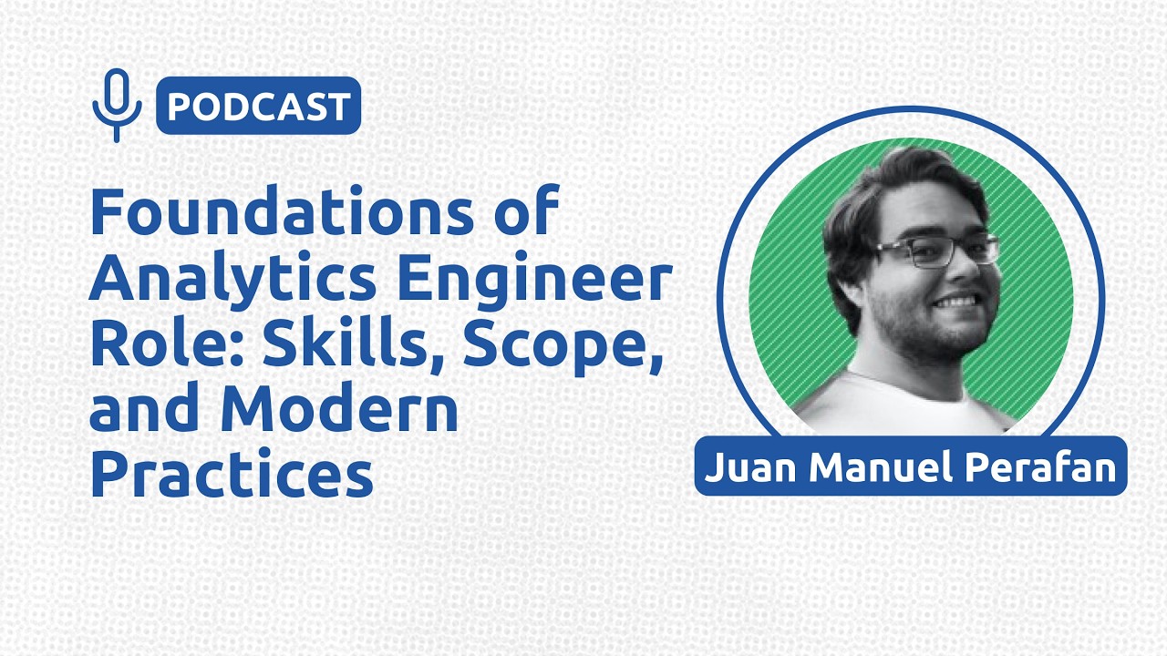 Foundations of Analytics Engineer Role: Skills, Scope, and Modern Practices - Juan Manuel Perafan