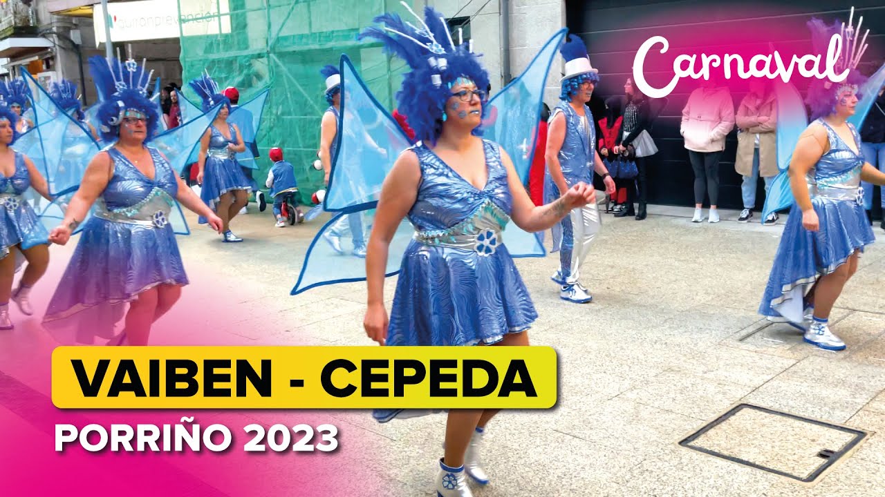 🎉 Comparsa VAIBEN   Comisión de Festas de Cepeda 🥳 | CARNAVAL de O Porriño 2023 🎭
