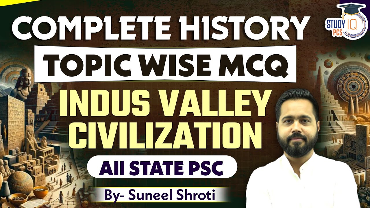 Complete History Topic Wise MCQs for All STATE PSC Exams | Indus Valley Civilization: History