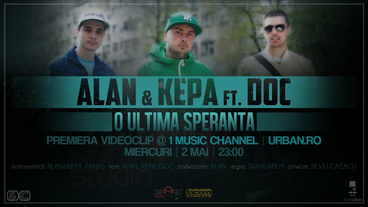 ALAN & KEPA ft. DOC - O Ultima Speranta (Videoclip Oficial)