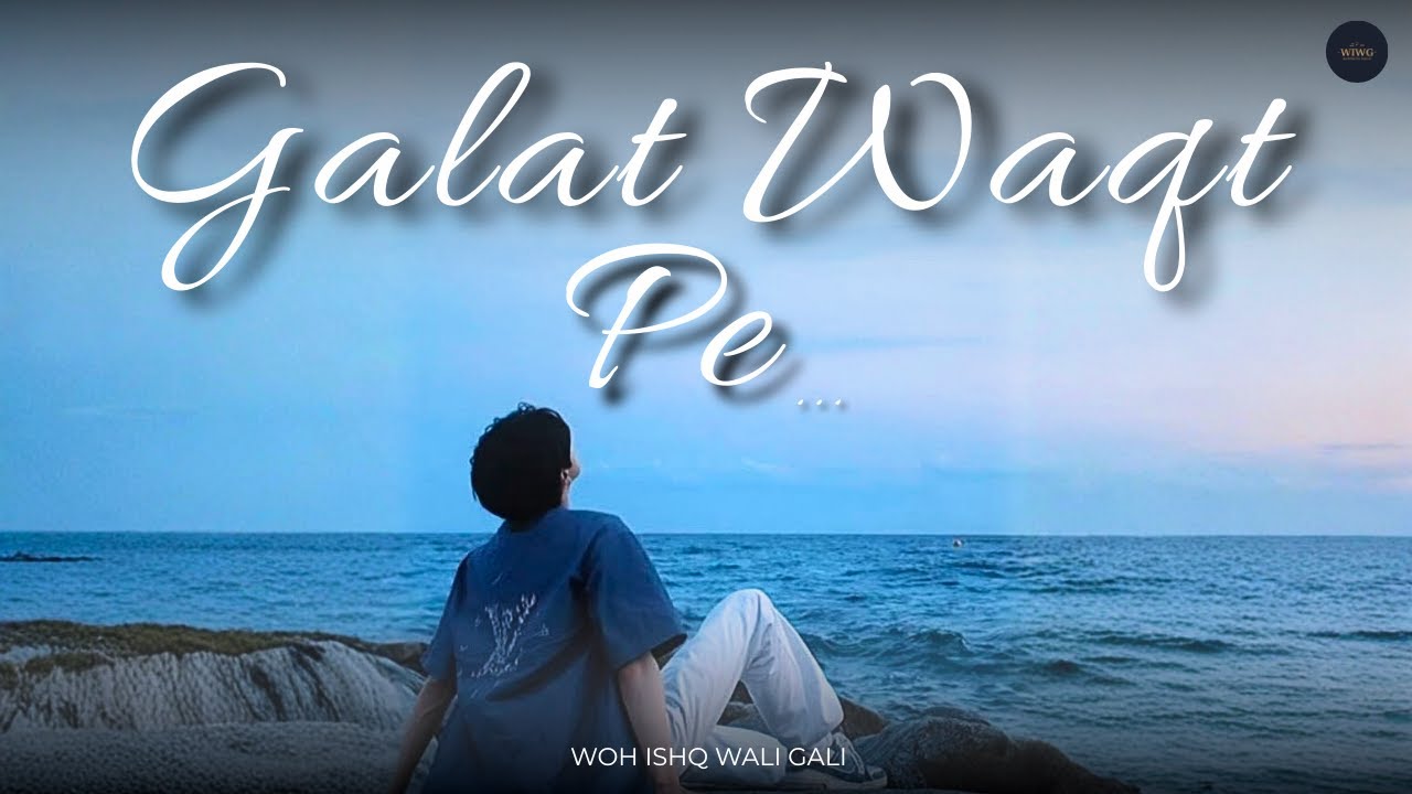 Galat Waqt Pe (Official Music Video) | Jab Sahi Insan Der se Mile | Hindi Pop Love Song