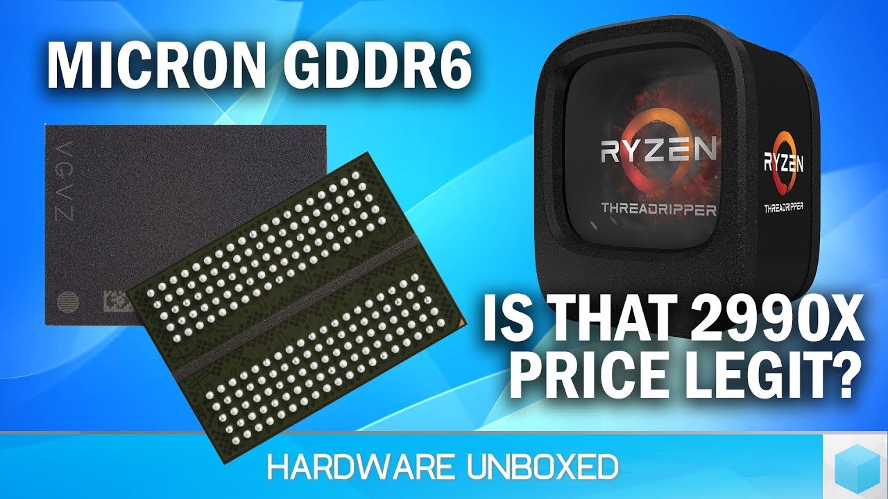 News Corner | Threadripper 2990X Price: Real Or Placeholder? Micron GDDR6 Production
