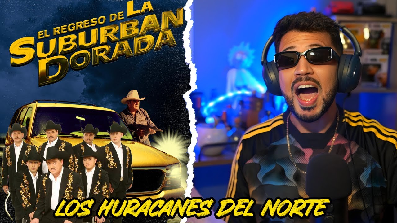 REACCIÓN a Los Huracanes Del Norte - La Suburban Dorada