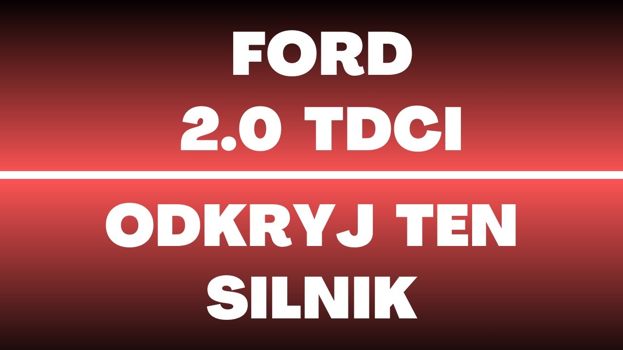 Silnik Ford 2.0 TDCi - opinie, recenzja, usterki, wady, zalety, olej, rozrząd