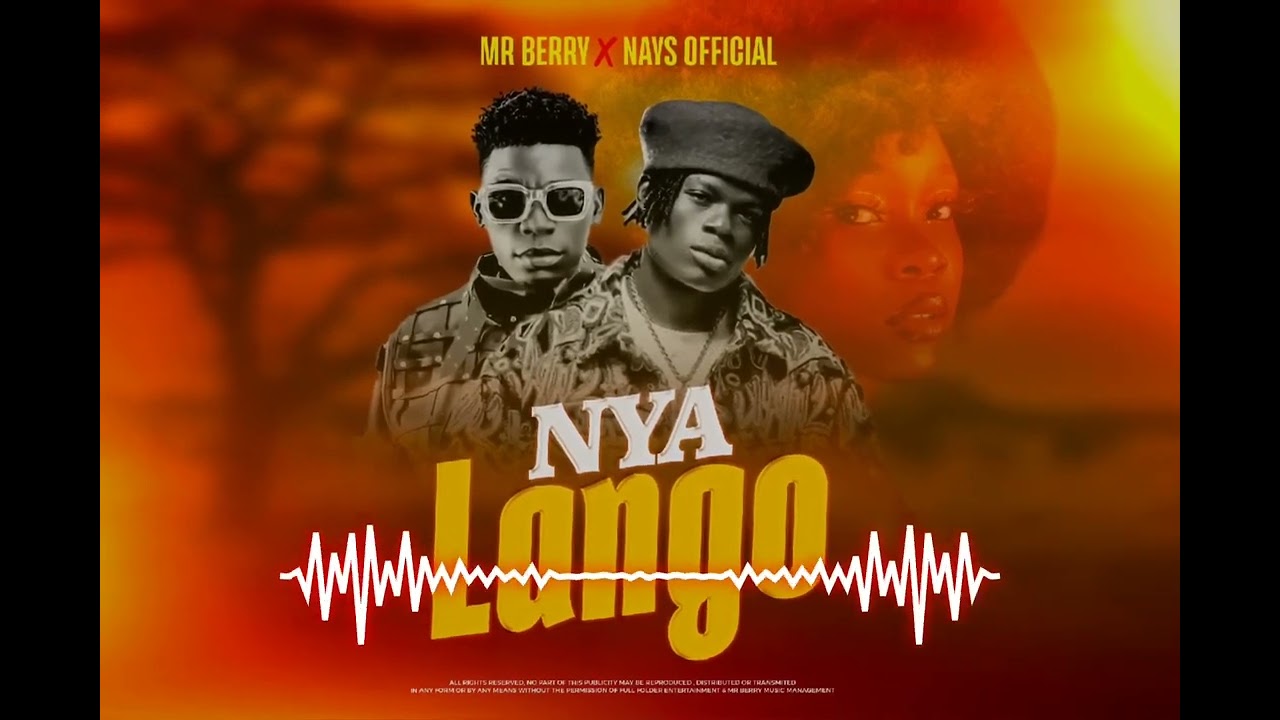 NYA LANGO BY MR. BERRY MUSIC & NAYS OFFICIAL 