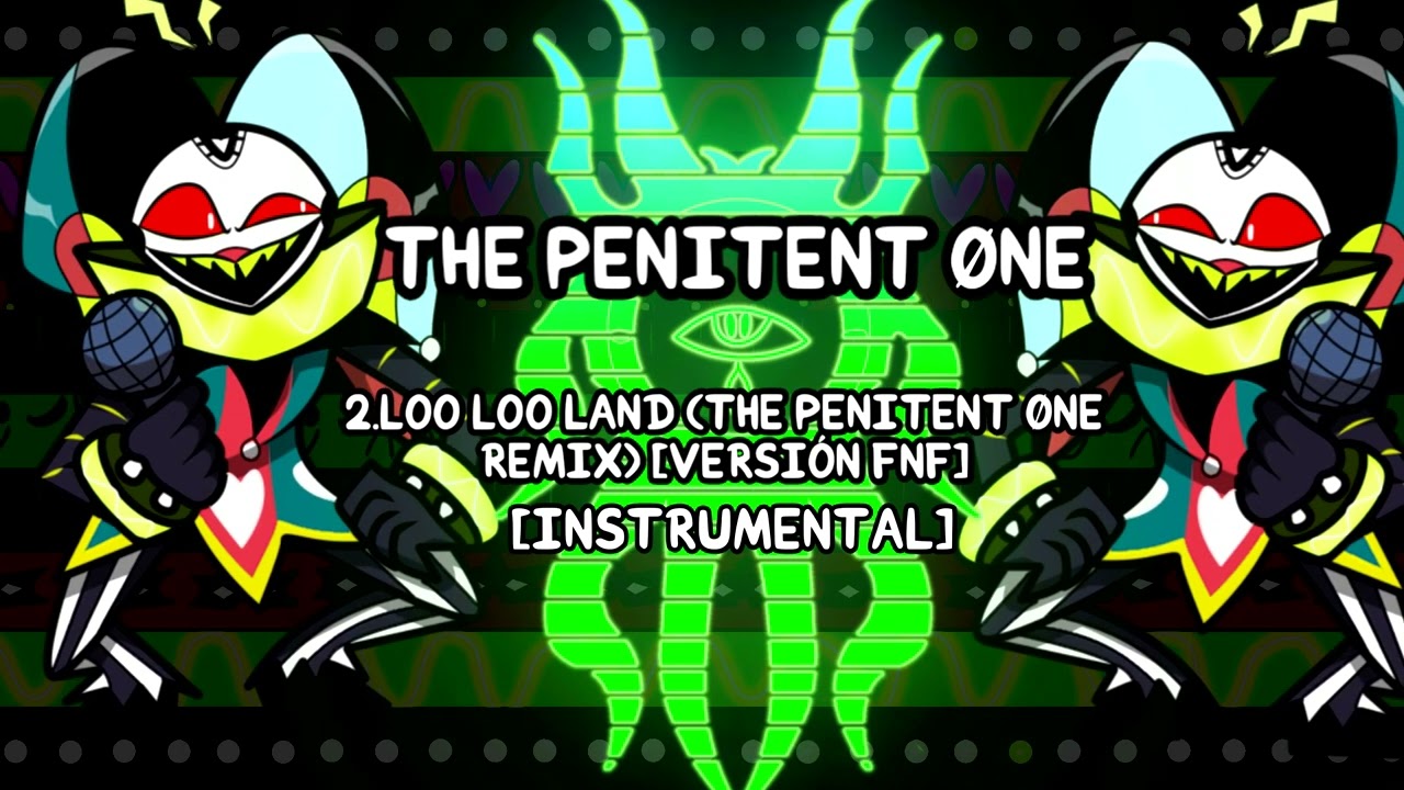HELLUVA BOSS  -  LOO LOO LAND (The Penitent Øne REMIX) (HNF MOD) [INSTRUMENTAL]