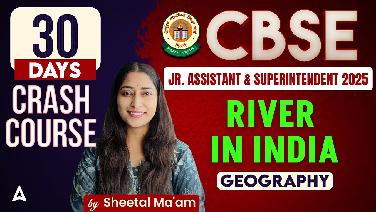 CBSE Jr. Assistant & Superintendent 2025 | Geography Theory | River In India | By Sheetal Ma'am