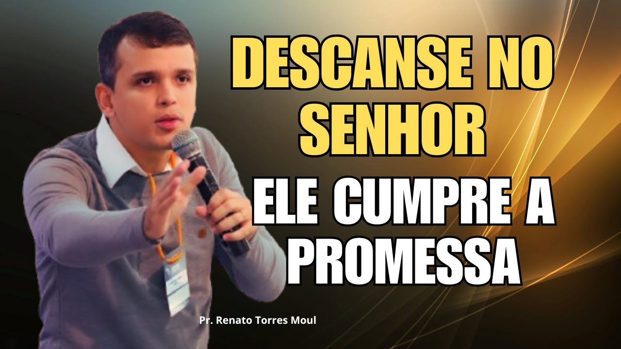 Pregação: DESCANSE NO SENHOR  ELE CUMPRE! l Pr. Renato Torres Moul ✔️