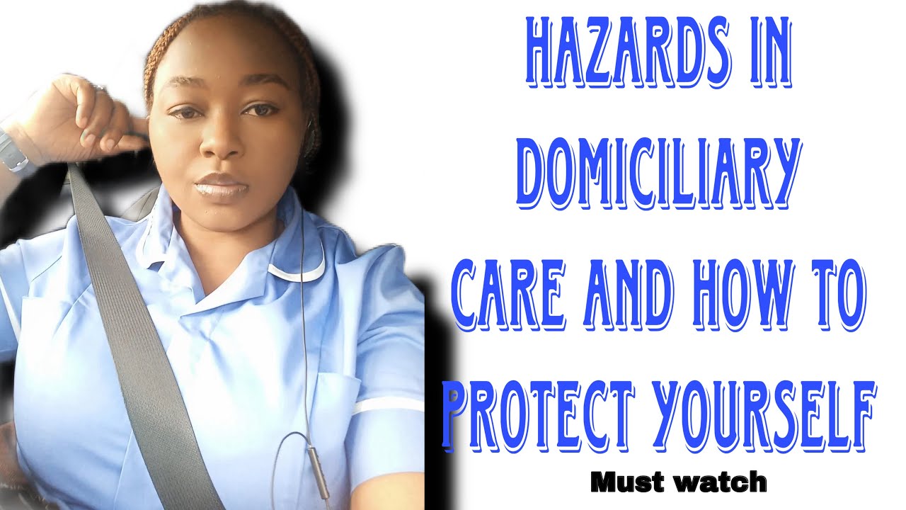 HAZARDS IN DOMICILIARY CARE AND HOW HOW TO PROTECT YOURSELF