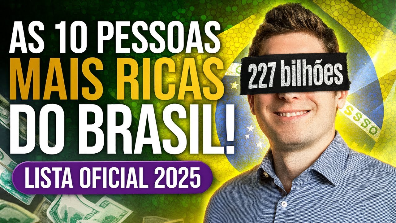 LISTA FORBES DAS 10 PESSOAS MAIS RICAS DO BRASIL EM 2025 - 100% ATUALIZADA