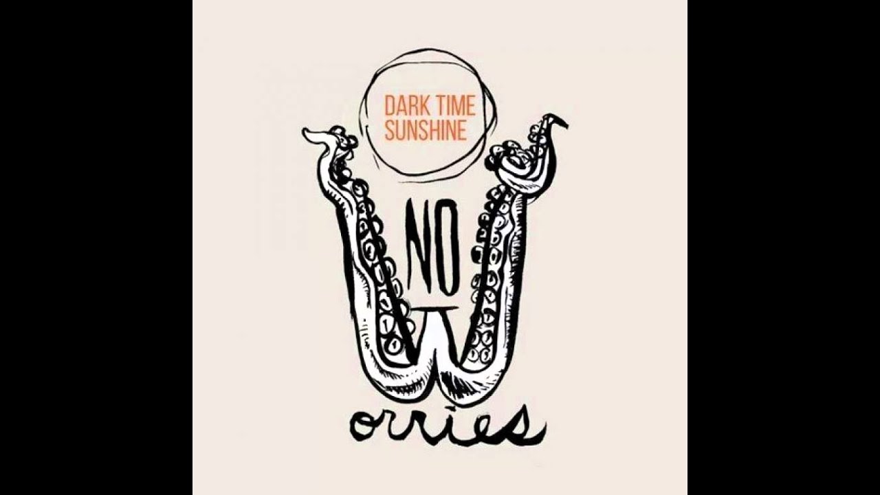 Dark Time Sunshine - No Worries (Previously Unreleased)