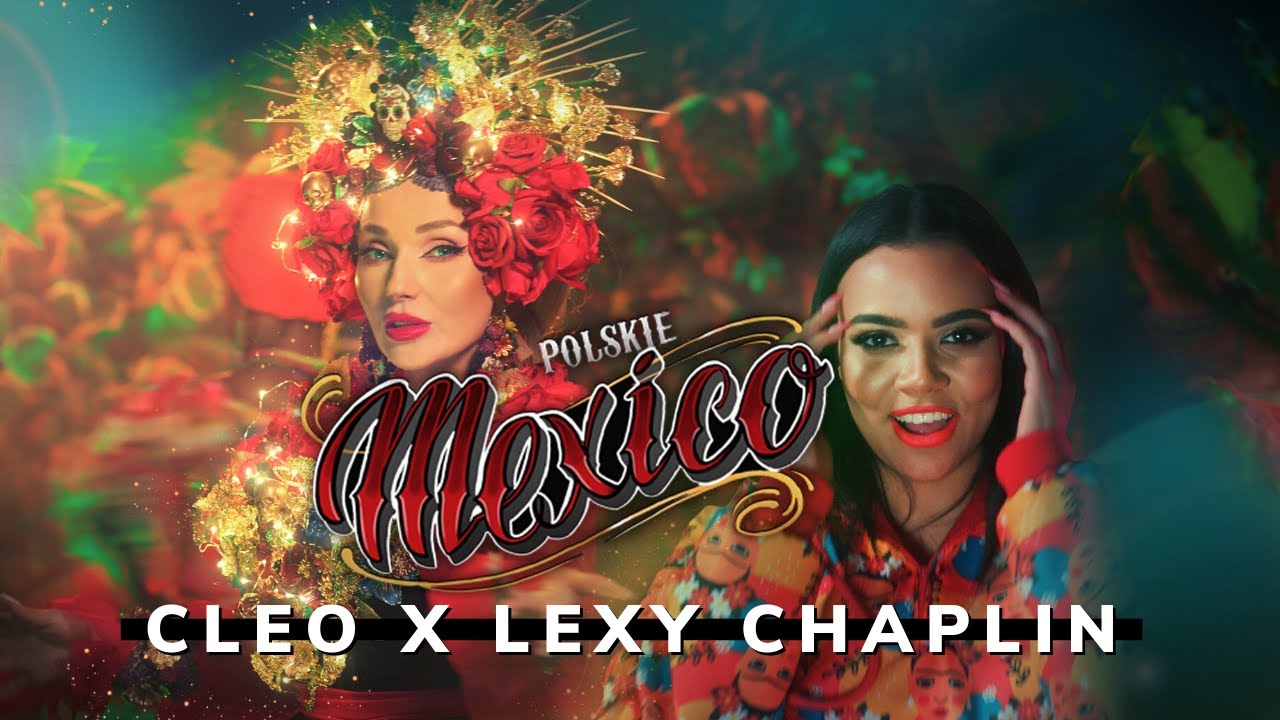 CLEO & LEXY CHAPLIN - POLSKIE MEXICO