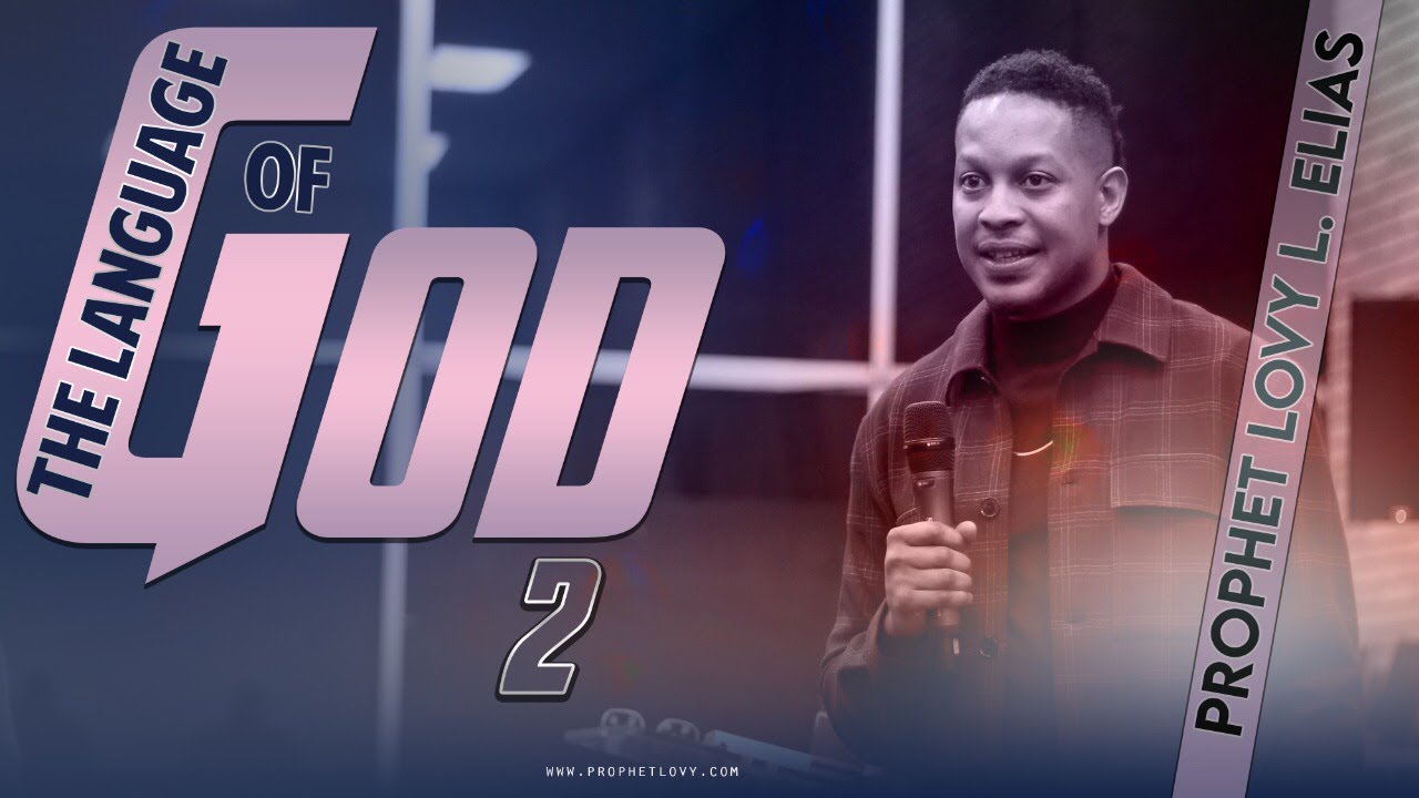 THE LANGUAGE OF GOD PT 2 | by Prophet Lovy L. Elias