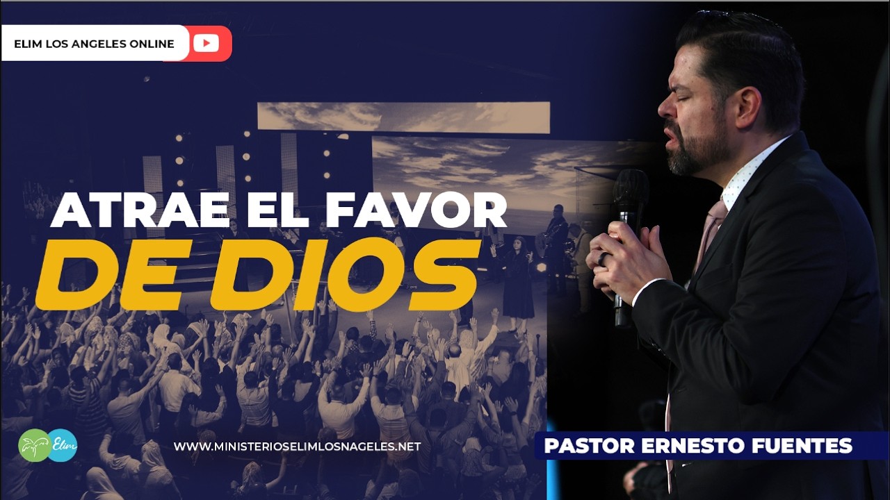 ATRAE EL FAVOR DE DIOS | Pastor Ernesto Fuentes