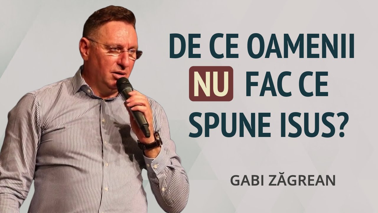 Gabi Zăgrean - De ce oamenii nu fac ce spune Isus? | PREDICĂ 2024